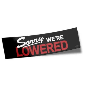 Box Sticker – Sorry We’re Lowered