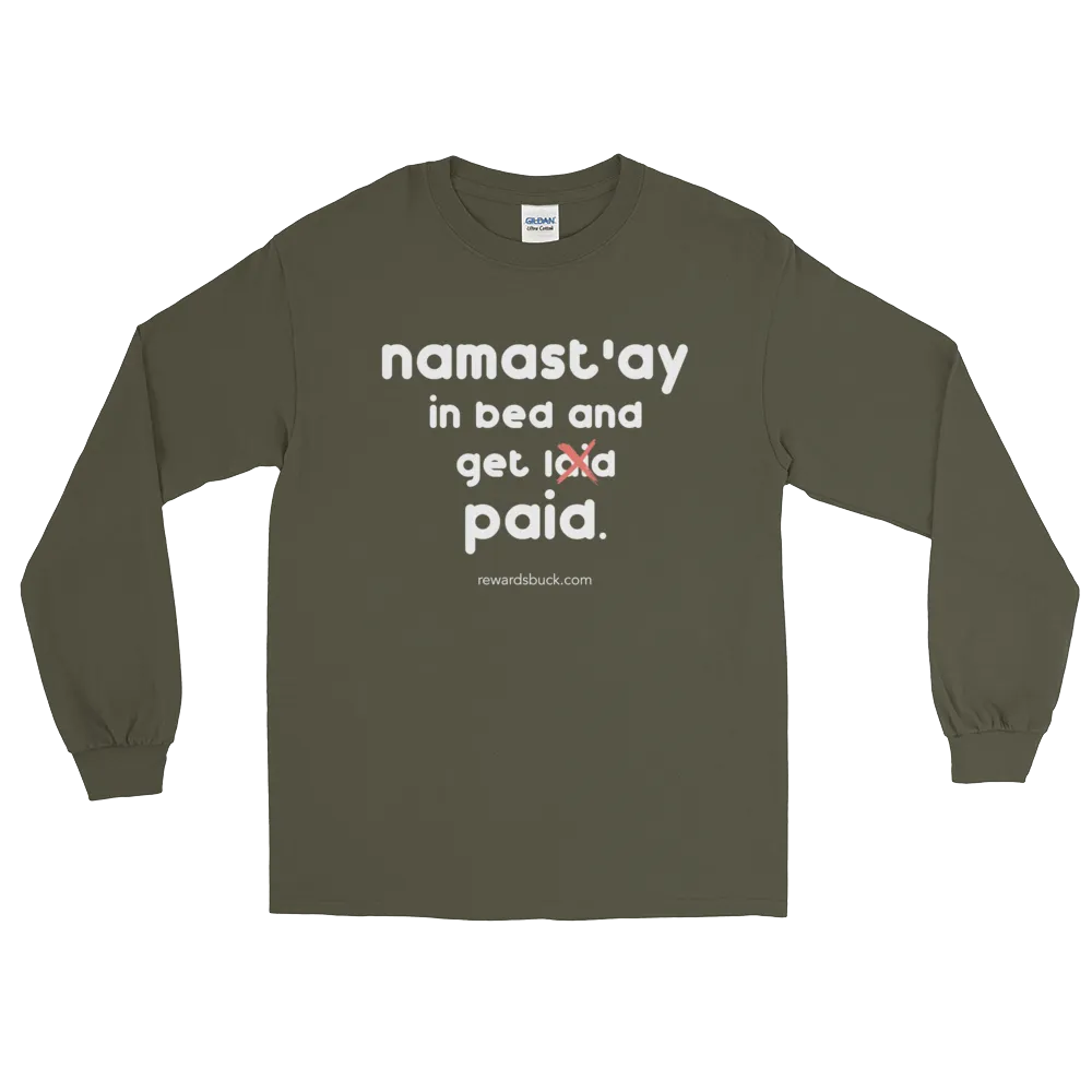 Namast'ay In Bed and Get Paid Long Sleeve T-Shirt