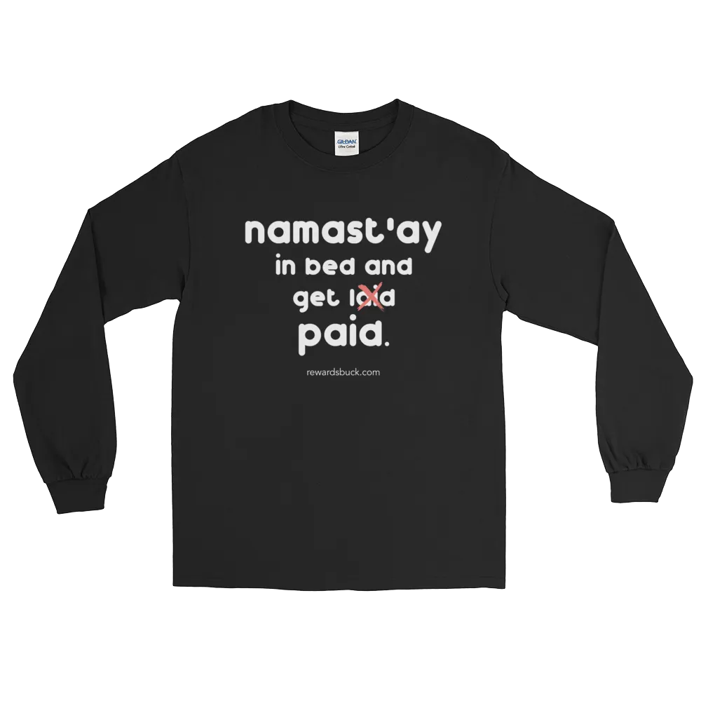 Namast'ay In Bed and Get Paid Long Sleeve T-Shirt