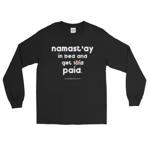Namast'ay In Bed and Get Paid Long Sleeve T-Shirt