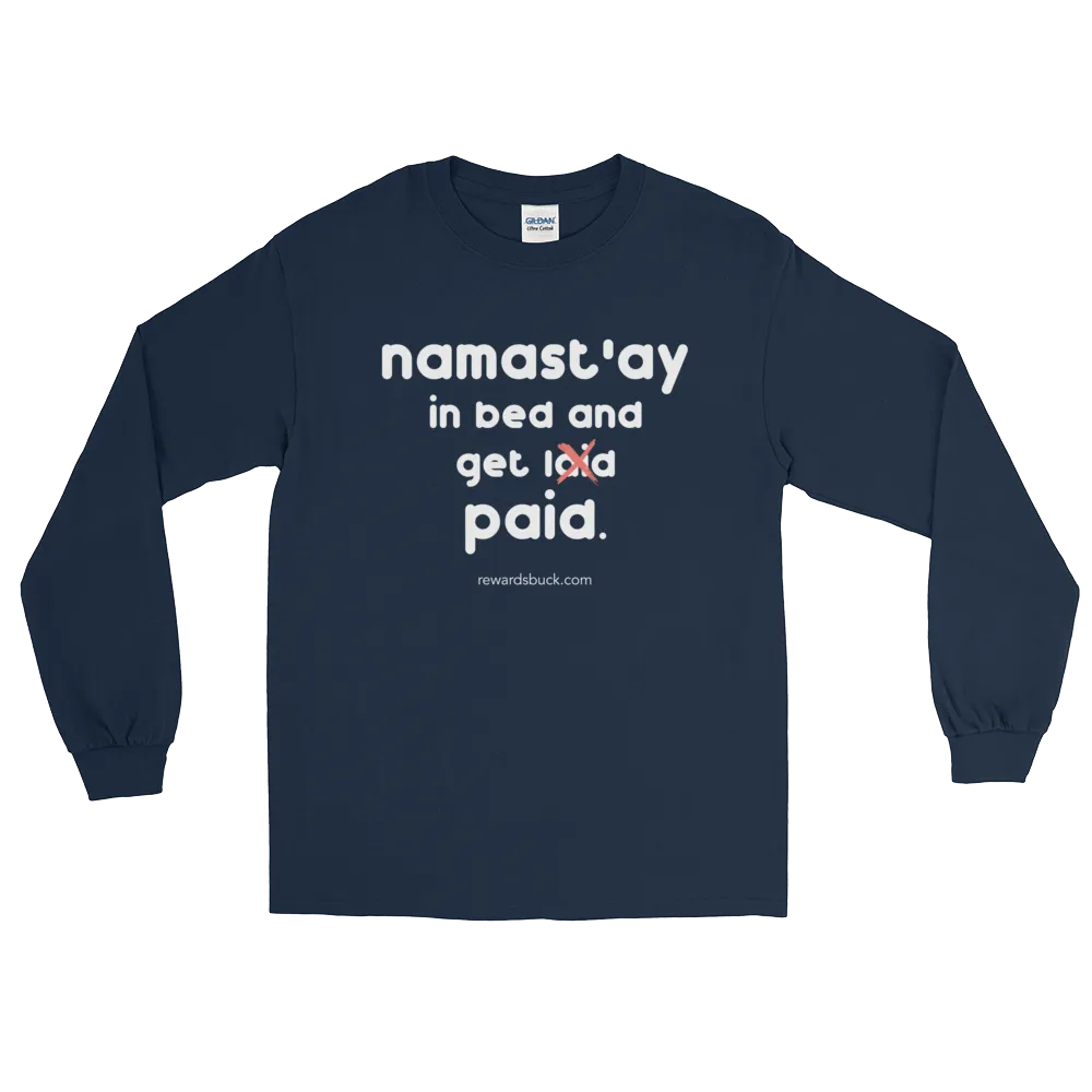 Namast'ay In Bed and Get Paid Long Sleeve T-Shirt