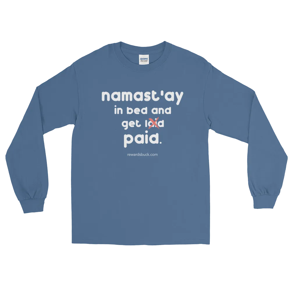 Namast'ay In Bed and Get Paid Long Sleeve T-Shirt