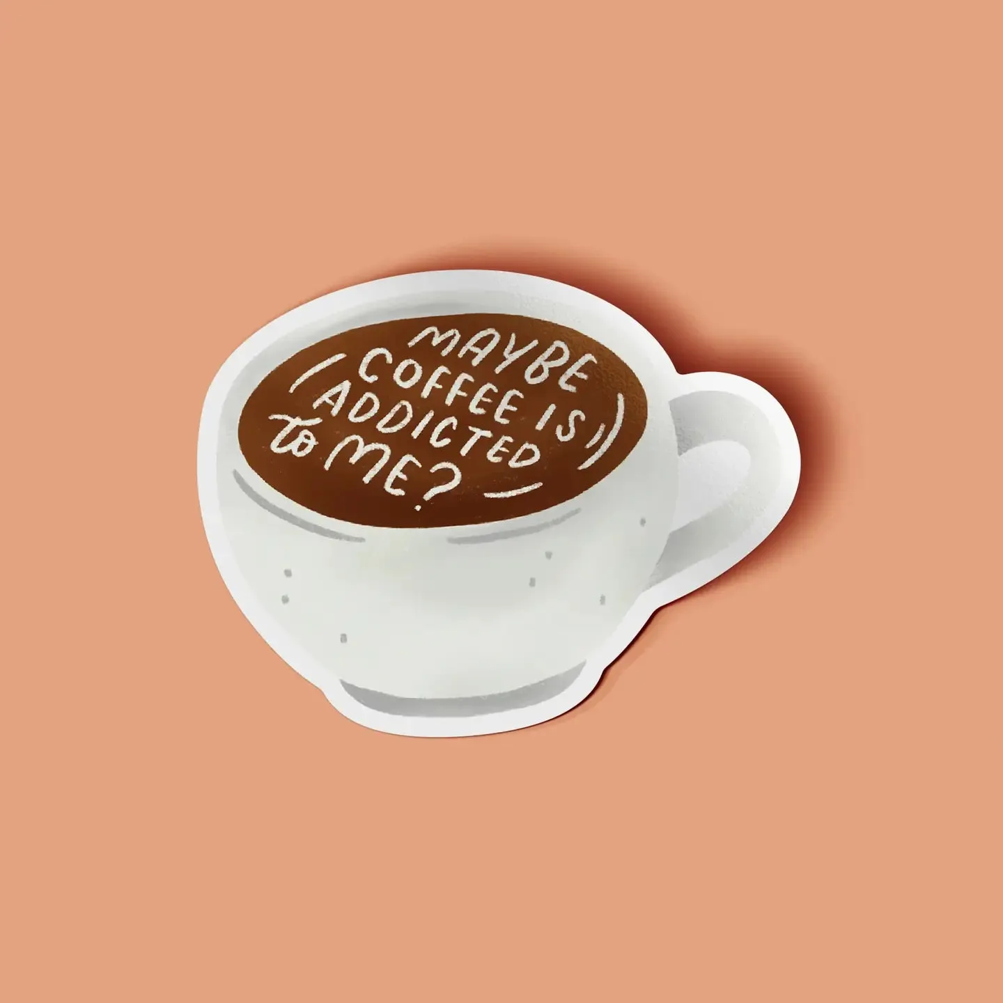 OCCASIONALISH STICKER MAYBE COFFEE IS ADDICTED TO ME?