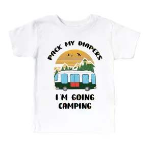 Pack My Diapers I'm Going Camping T Shirt