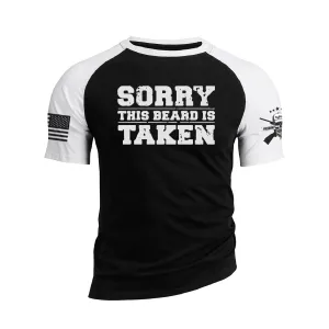 SORRY THIS BEARD IS TAKEN 100% COTTON RAGLAN GRAPHIC TEE
