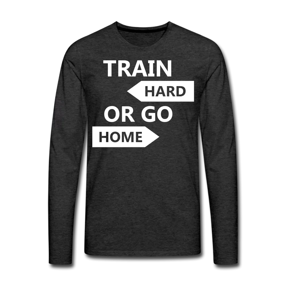 Train Hard Men's Premium Long Sleeve T-Shirt