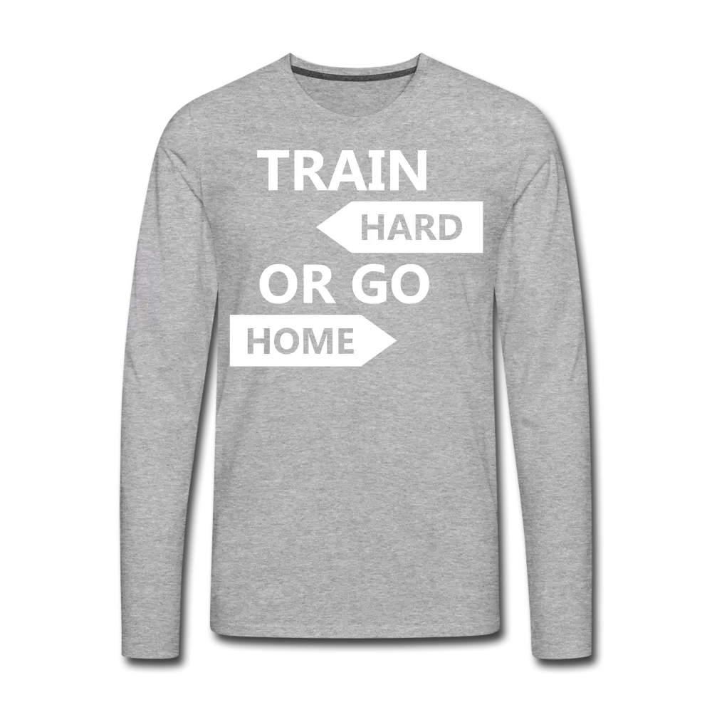 Train Hard Men's Premium Long Sleeve T-Shirt