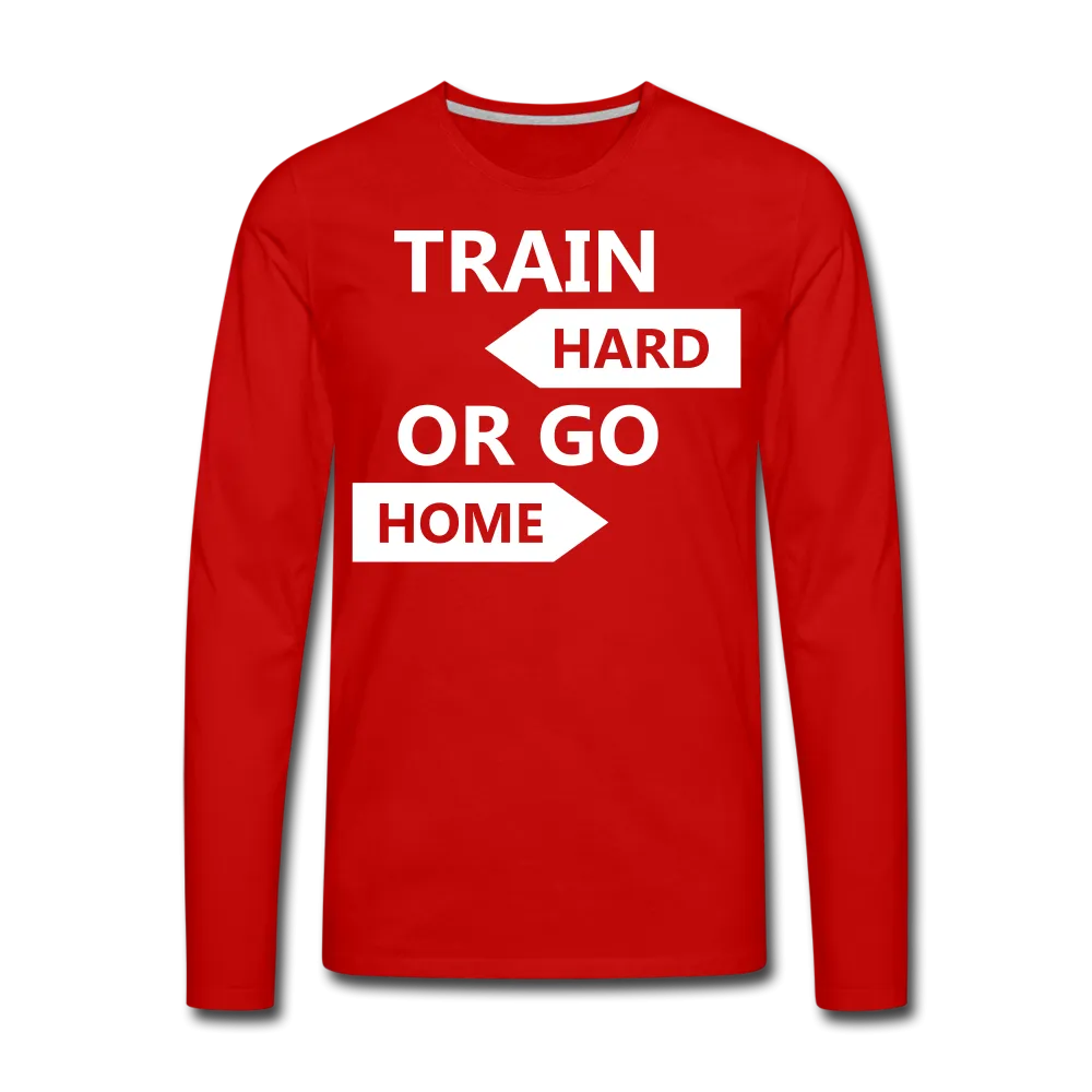 Train Hard Men's Premium Long Sleeve T-Shirt