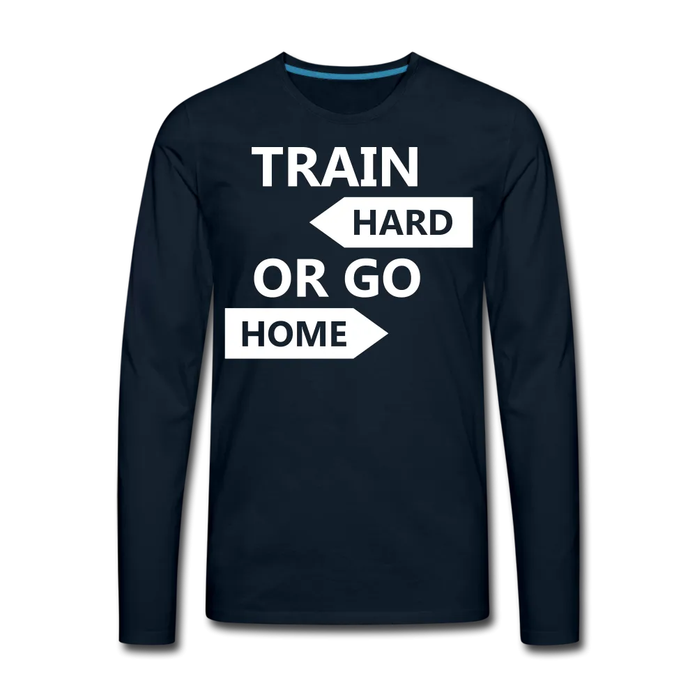 Train Hard Men's Premium Long Sleeve T-Shirt